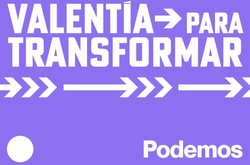  ‘Valentía para transformar’, lema de Podemos para los comicios del 28M que reivindica su impulso a medidas progresistas